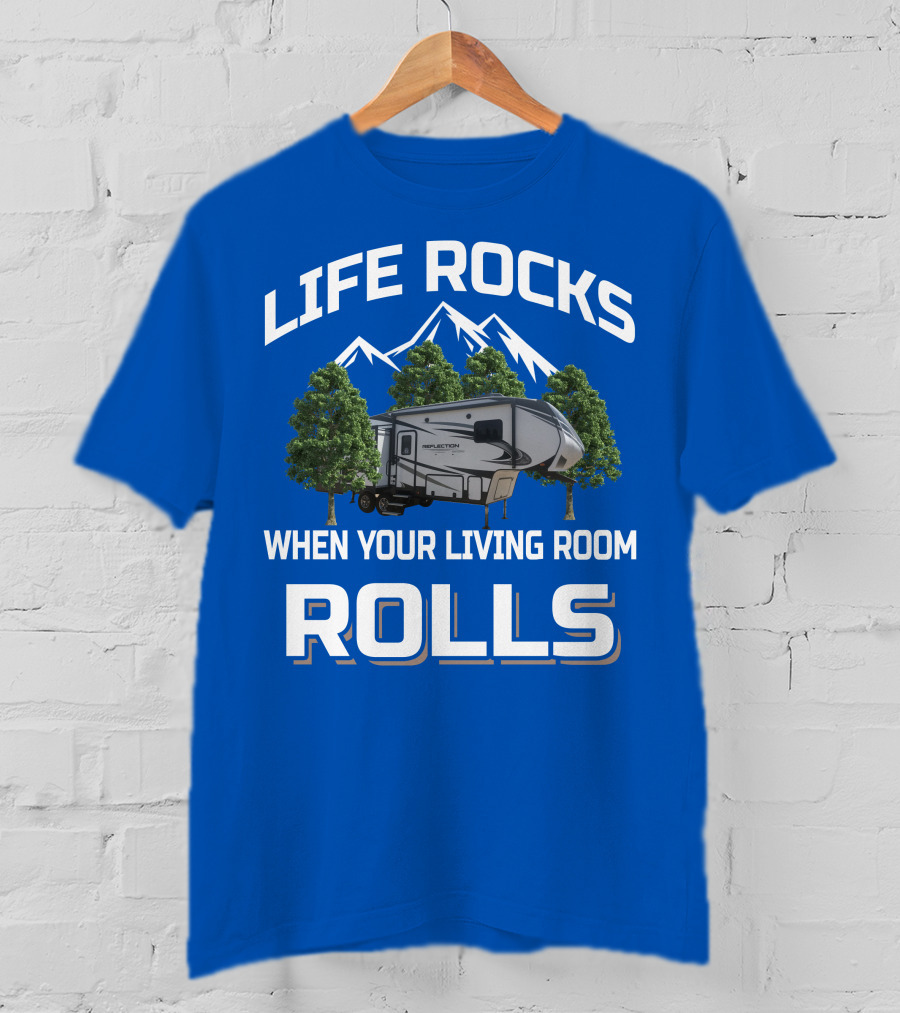 LIFE ROCKS WHEN YOUR LIVING ROOM ROLLS Grand Design RV Reflection Mountains Trees T-Shirt