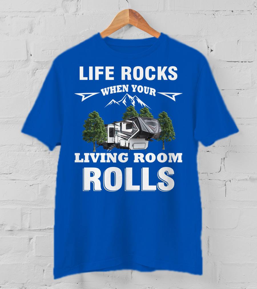 Life Rocks When Your Living Room Rolls Grand Design Momentum T-Shirt