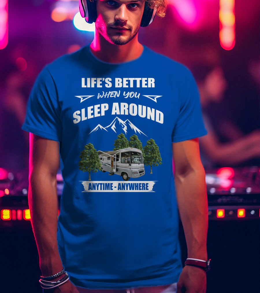 Life's Better When You Sleep Around Winnebago RV Anytime Anywhere T-Shirt