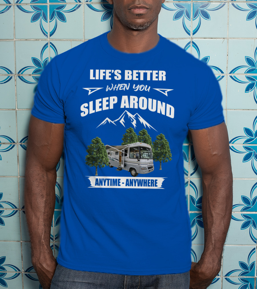 Life's Better When You Sleep Around Winnebago RV Anytime Anywhere T-Shirt