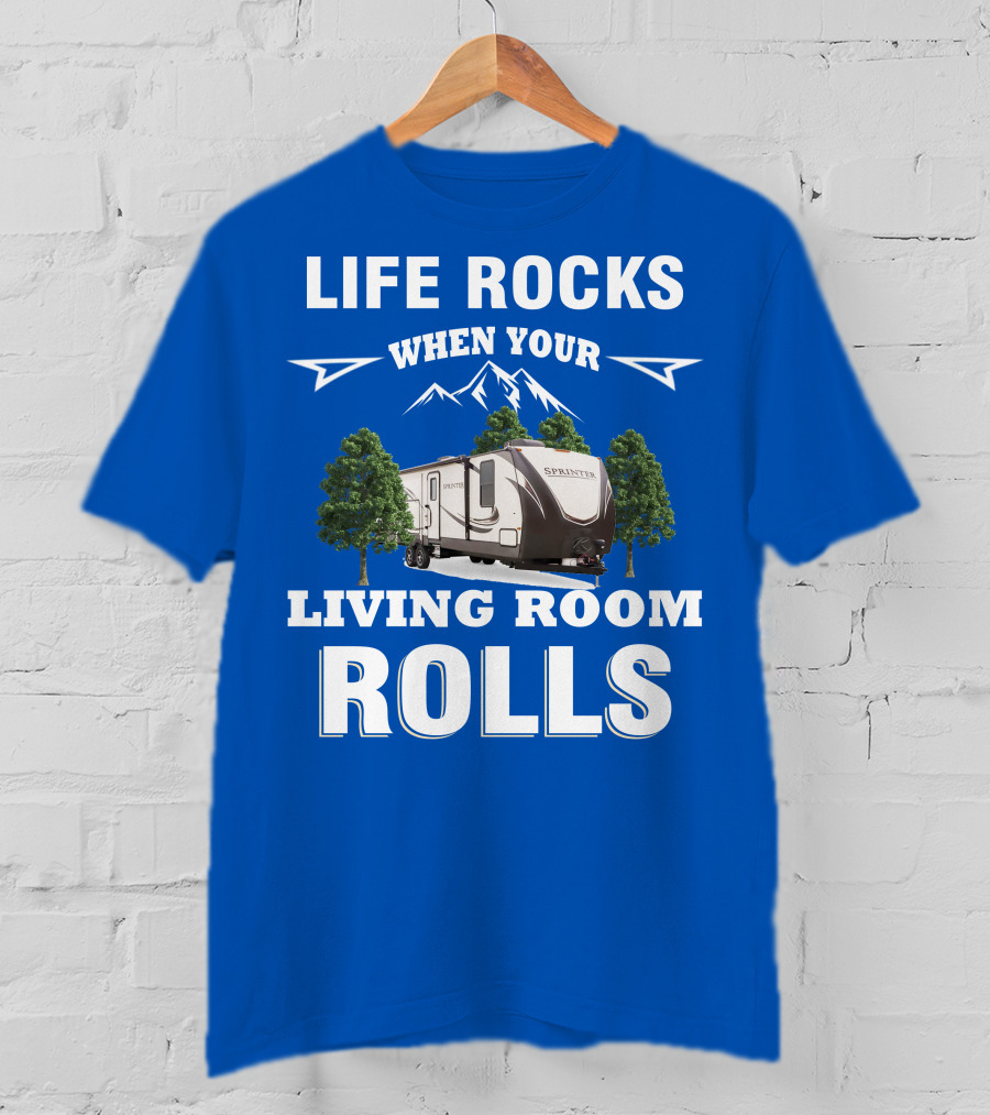 Life Rocks When Your Living Room Rolls Keystone RV Sprinter T-Shirt