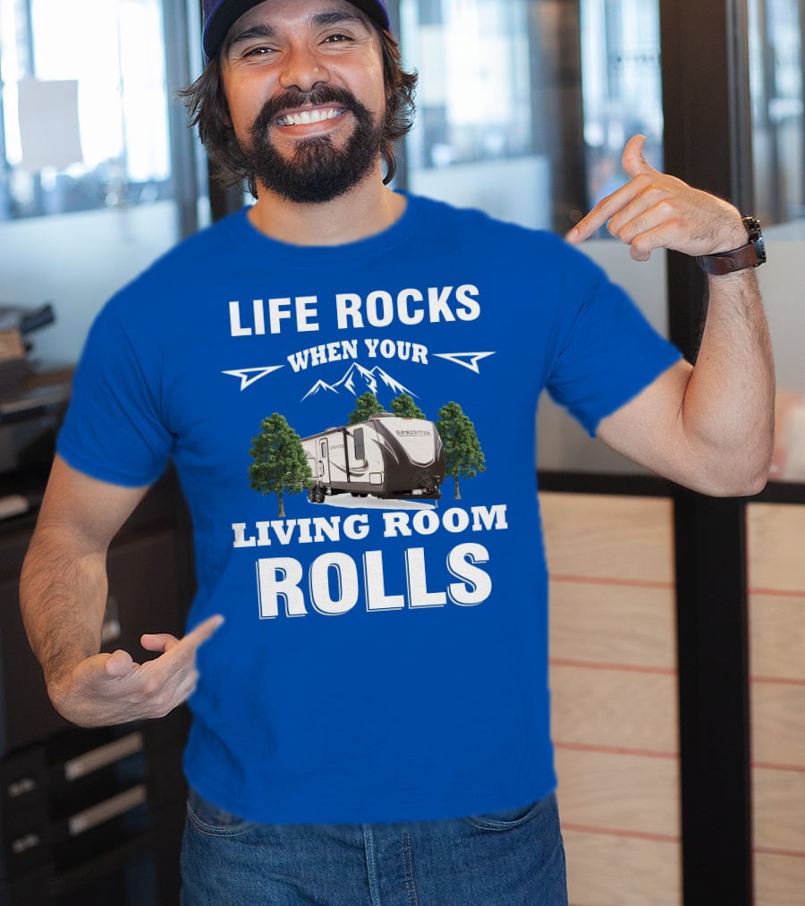 Life Rocks When Your Living Room Rolls Keystone RV Sprinter T-Shirt