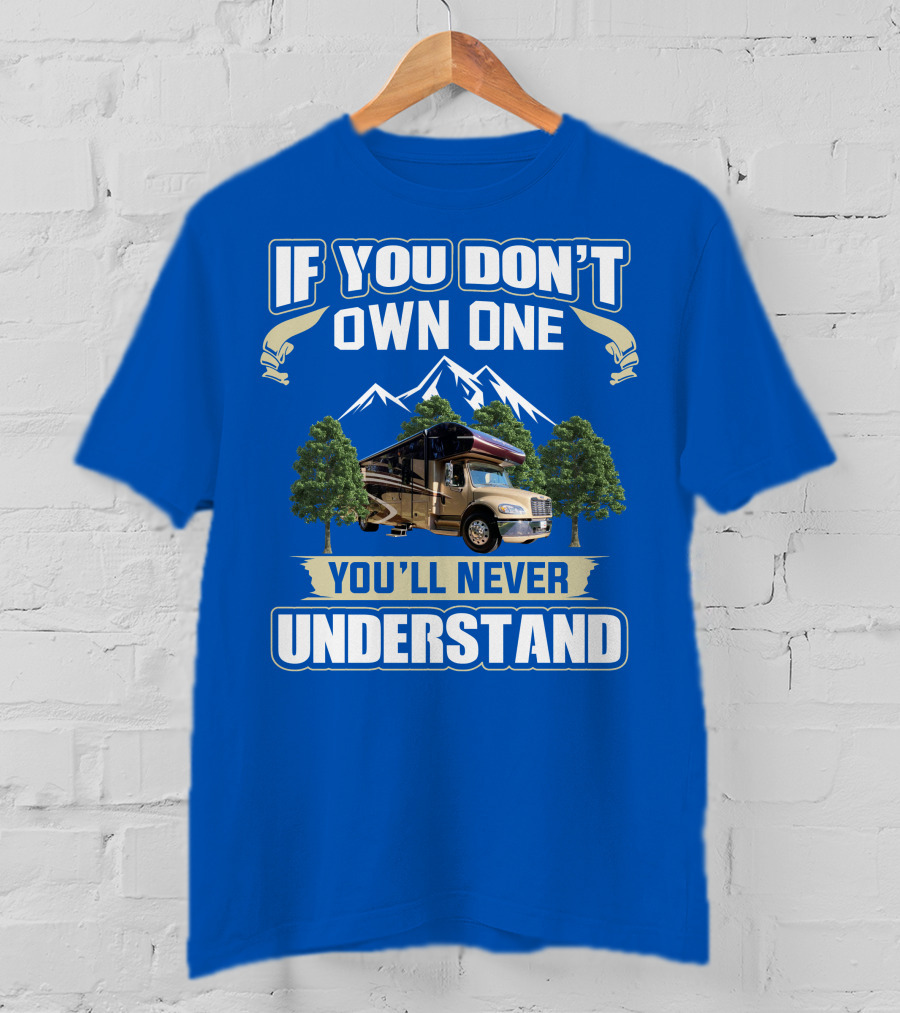 If You Don't Own One You'll Never Understand Jayco RV T-Shirt