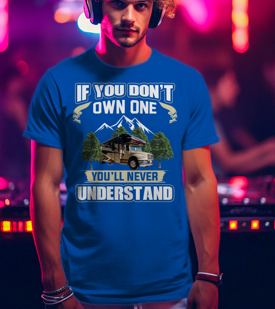 If You Don't Own One You'll Never Understand Jayco RV T-Shirt