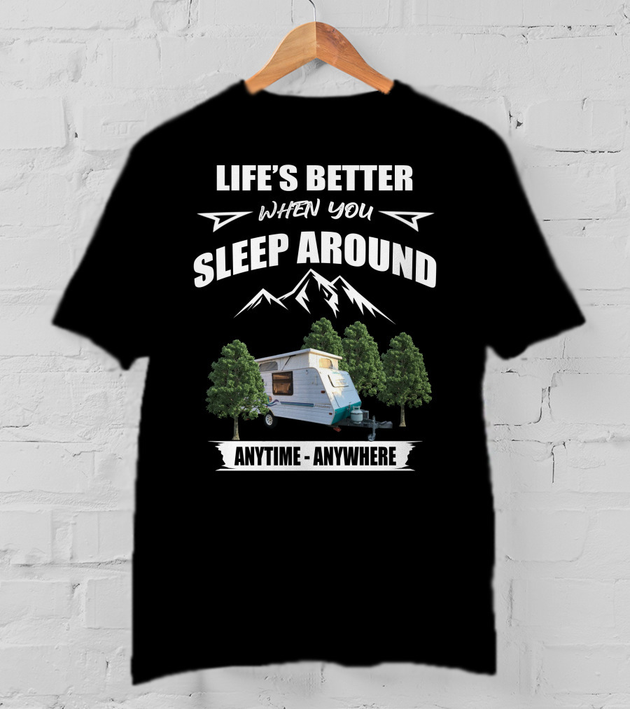 LIFE'S BETTER WHEN YOU SLEEP AROUND ANYTIME ANYWHERE Jayco Freedom T-Shirt