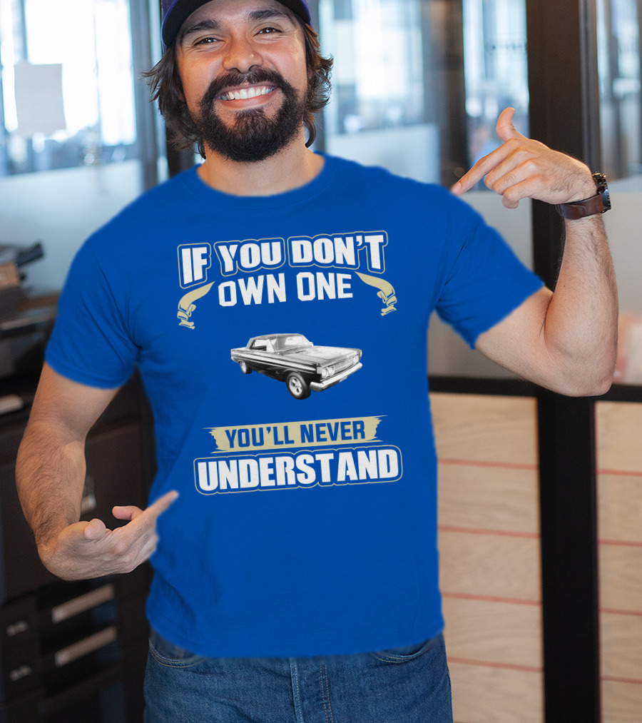 If You Don't Own One Mercury Comet Caliente You'll Never Understand T-Shirt