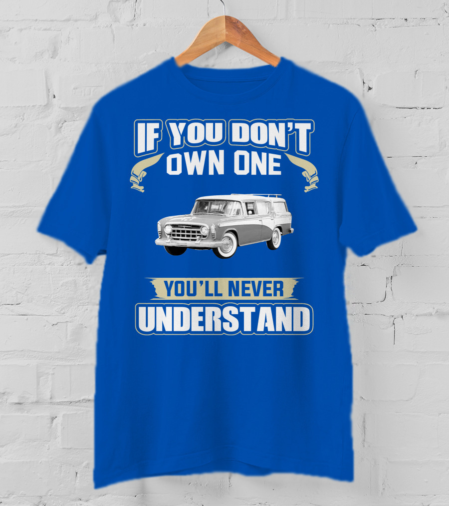 If You Don't Own One Vintage Car You'll Never Understand T-Shirt