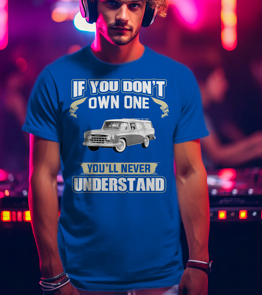 If You Don't Own One Vintage Car You'll Never Understand T-Shirt
