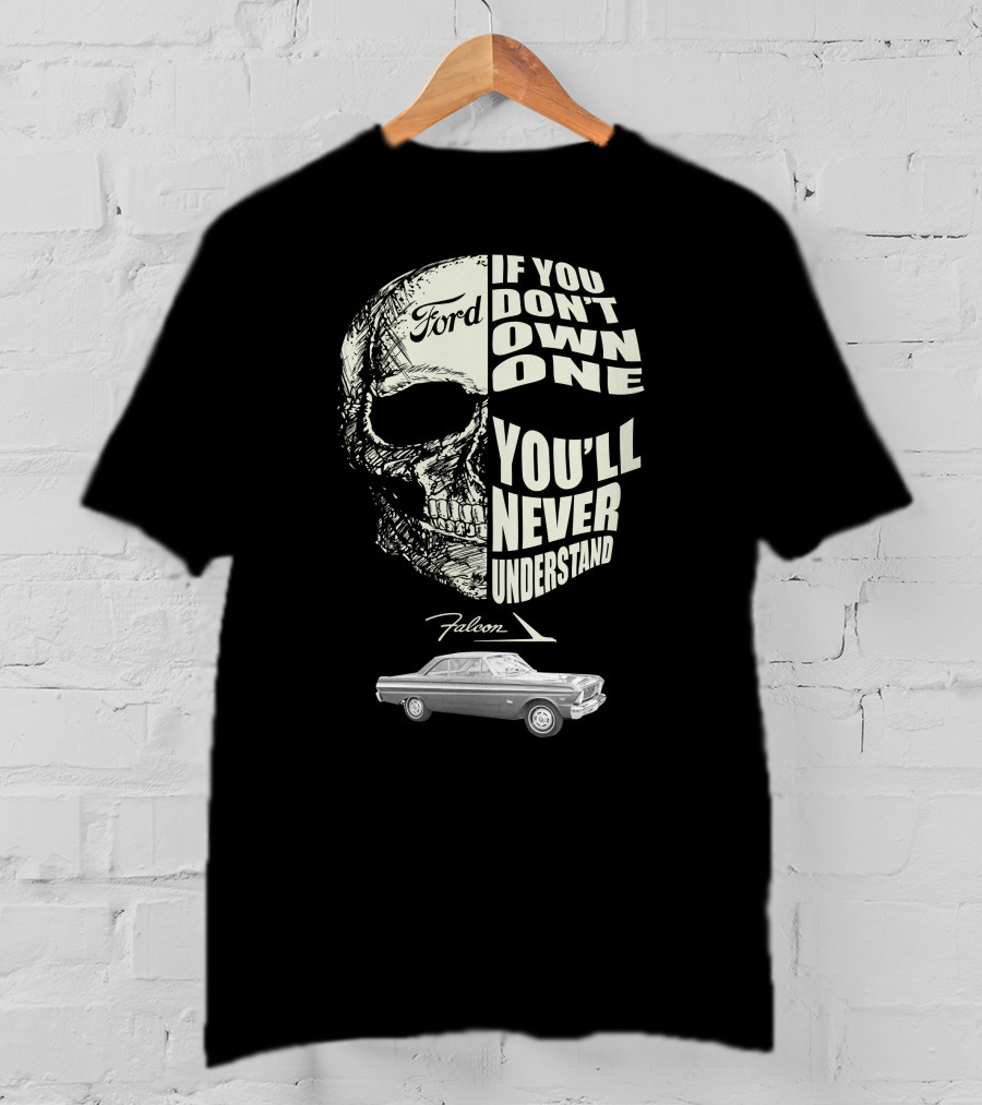 1965 Ford Falcon If You Don't Own One You'll Never Understand T-Shirt