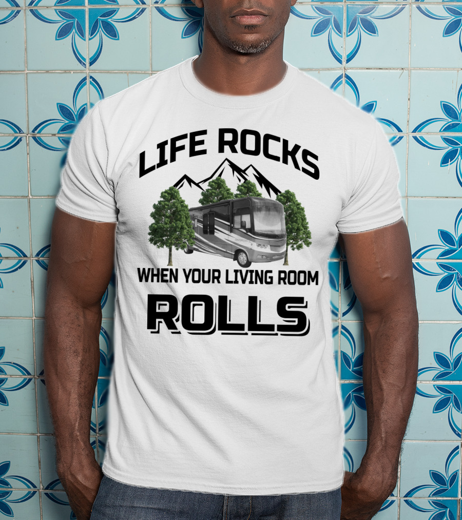Life Rocks When Your Living Room Rolls Georgetown RV T-Shirt