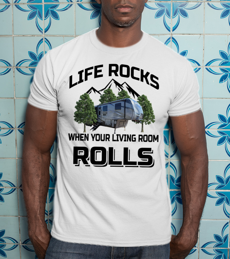LIFE ROCKS WHEN YOUR LIVING ROOM ROLLS Keystone Fuzion 417 T-Shirt