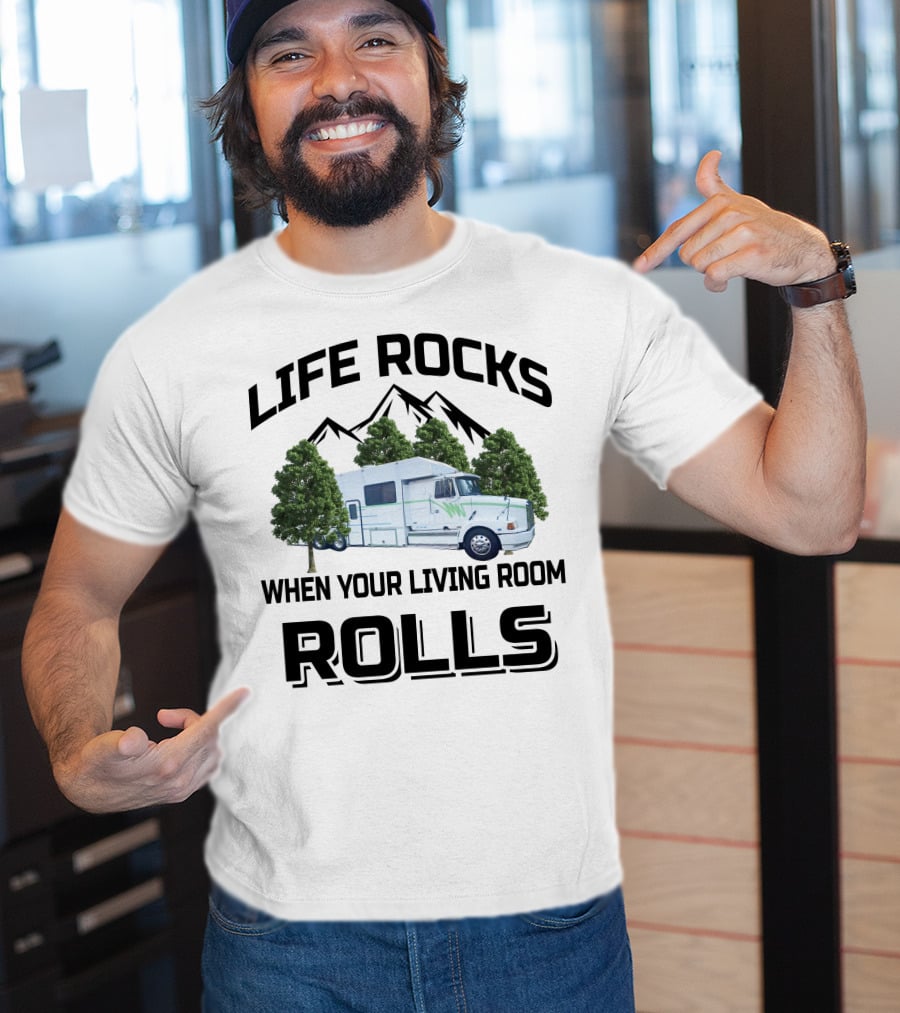 Life Rocks When Your Living Room Rolls Truck Conversion Motorhomes T-Shirt
