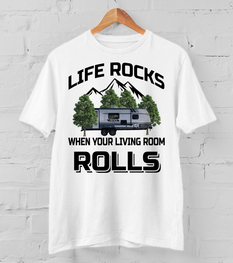 LIFE ROCKS WHEN YOUR LIVING ROOM ROLLS Coachmen RV APEX Mountain Trees T-Shirt