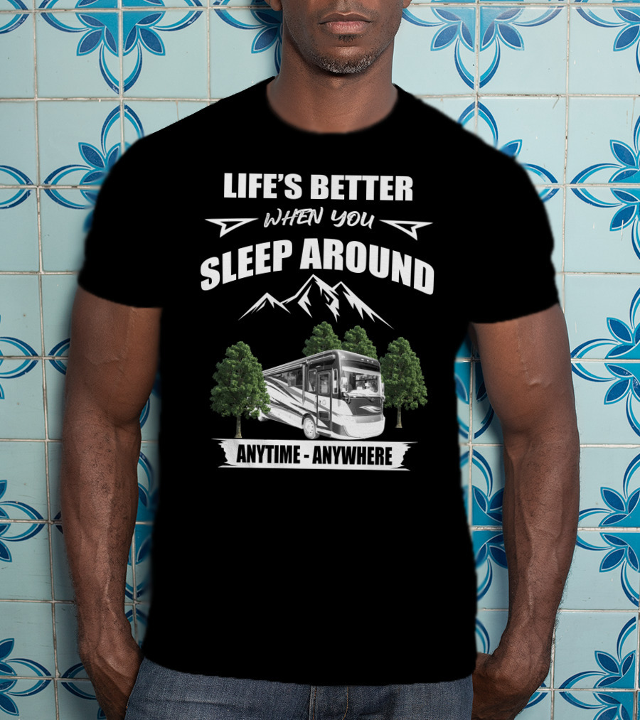 Life's Better When You Sleep Around Tiffin Allegro RED 37BA Anytime Anywhere T-Shirt