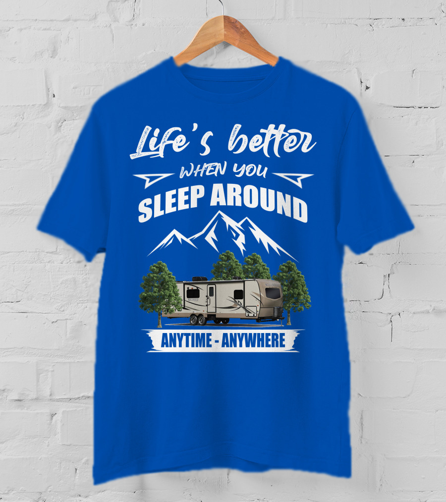 Rockwood Ultra Light Life's Better When You Sleep Around Anytime Anywhere T-Shirt