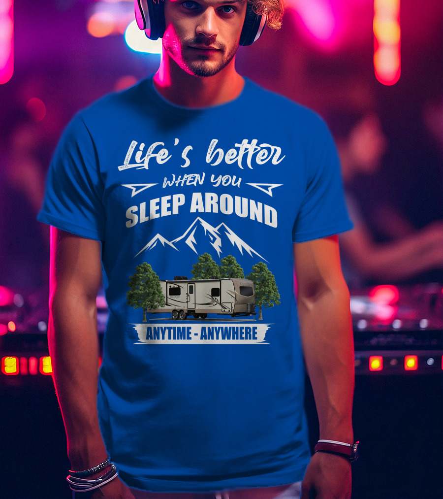 Rockwood Ultra Light Life's Better When You Sleep Around Anytime Anywhere T-Shirt