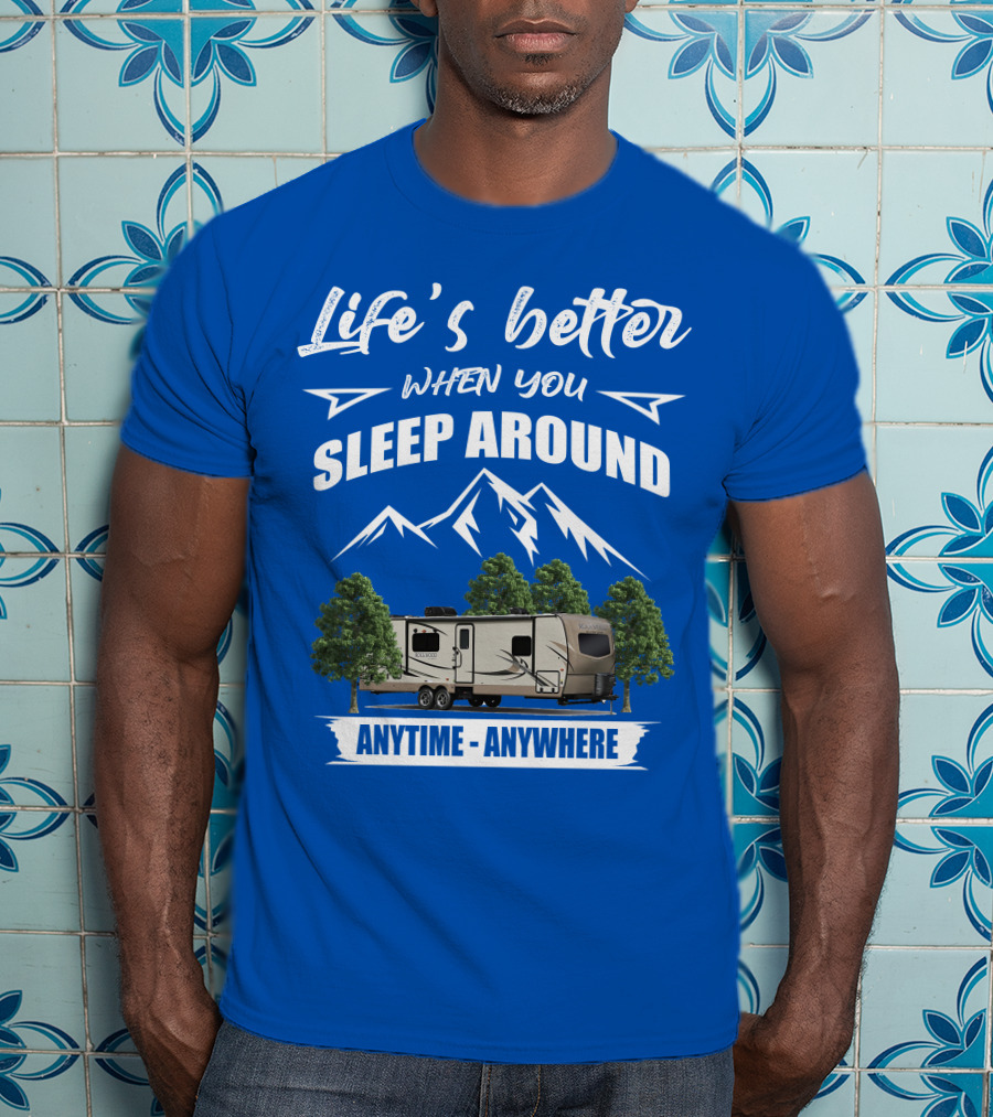 Rockwood Ultra Light Life's Better When You Sleep Around Anytime Anywhere T-Shirt