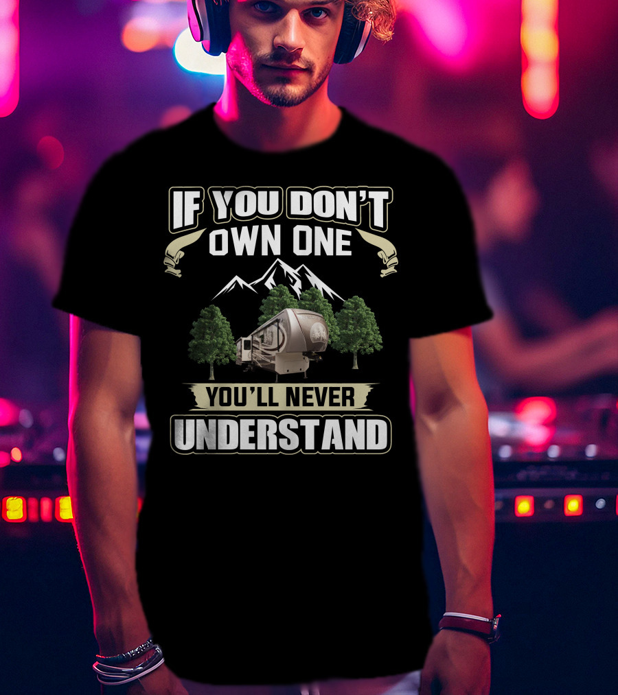 If You Don't Own One You'll Never Understand Redwood 39MB T-Shirt