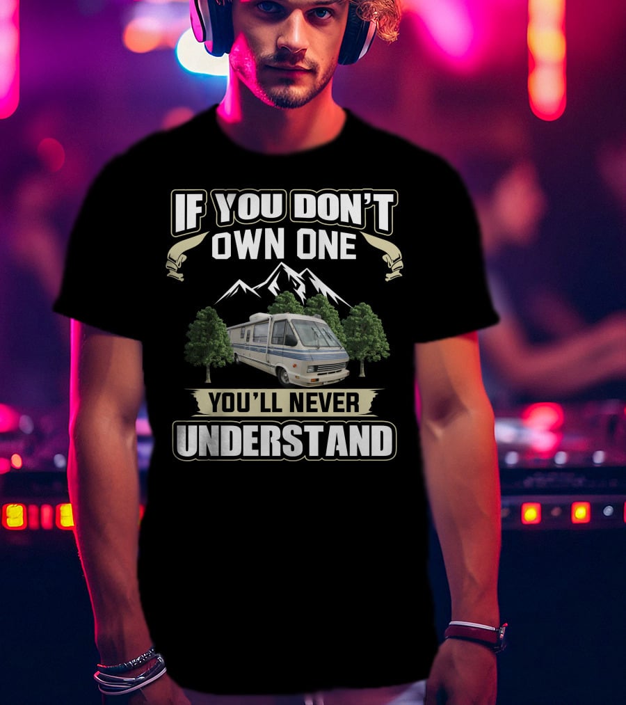 If You Don't Own One You'll Never Understand Winnebago Elandan T-Shirt