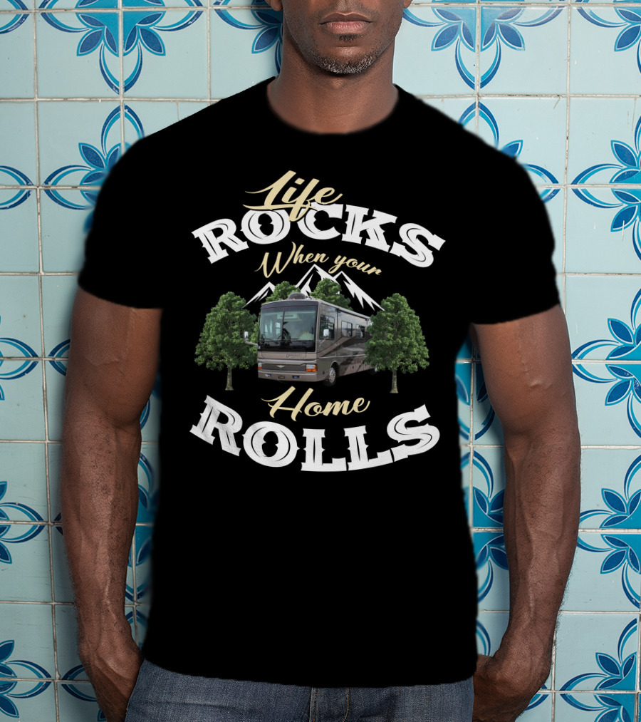 Life Rocks When Your Home Rolls Fleetwood Discovery T-Shirt