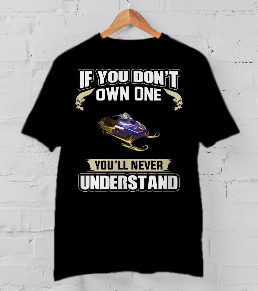 If You Don't Own One You'll Never Understand Yamaha SRX 700 T-Shirt