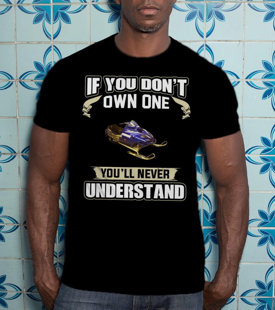 If You Don't Own One You'll Never Understand Yamaha SRX 700 T-Shirt