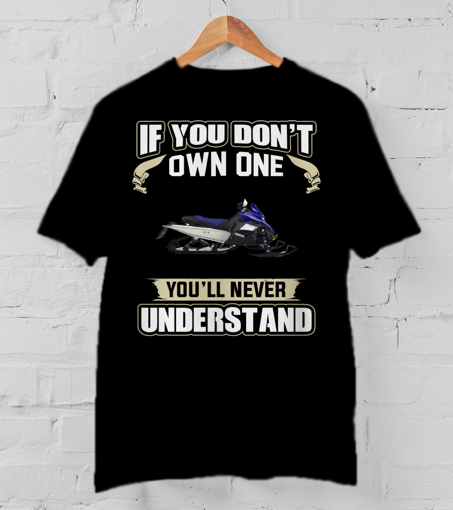 If You Don't Own One You'll Never Understand Yamaha Nytro T-Shirt