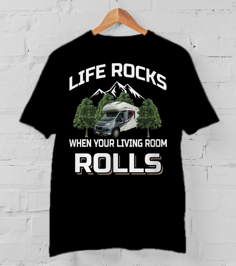 Life Rocks When Your Living Room Rolls Autotrail RV T-Shirt