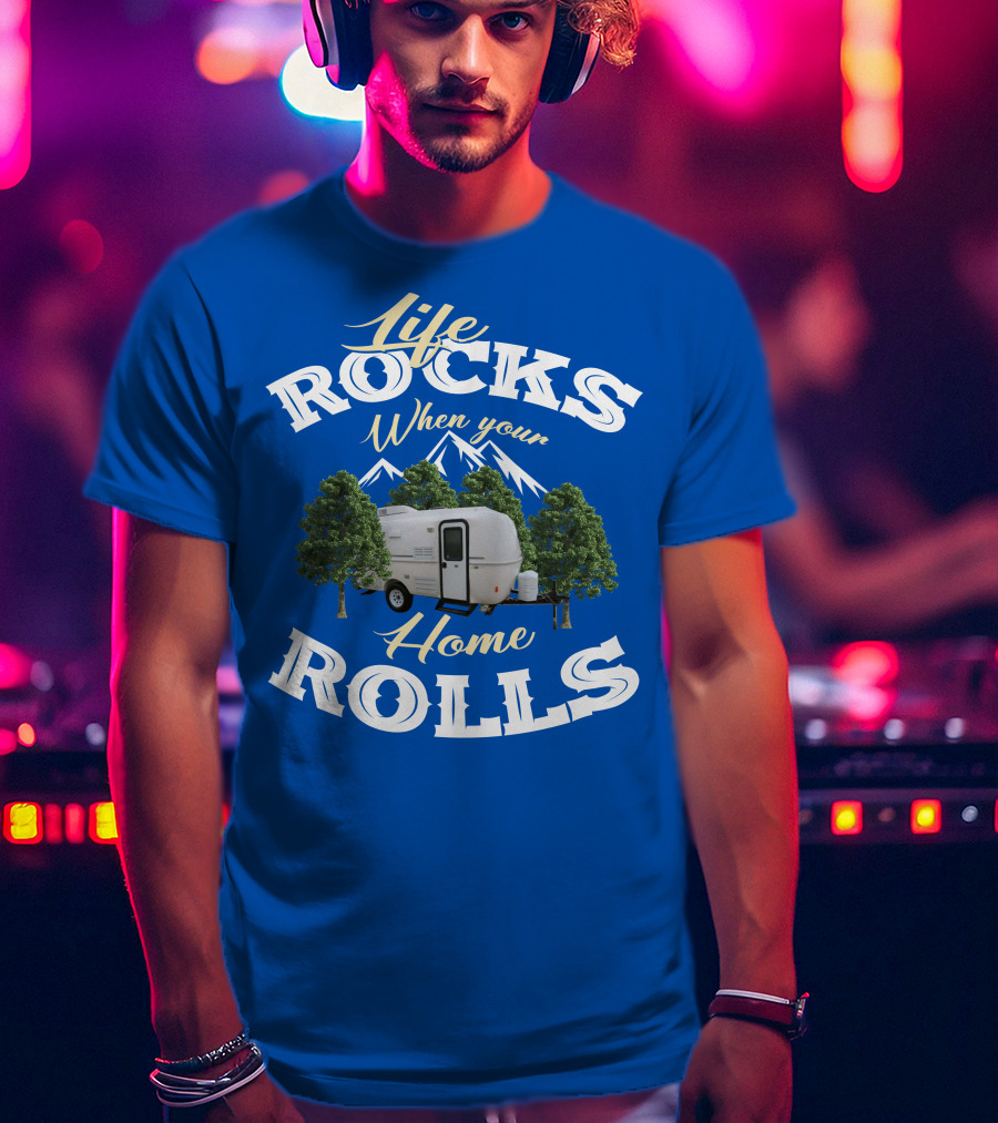 Life Rocks When Your Home Rolls Casita RV T-Shirt