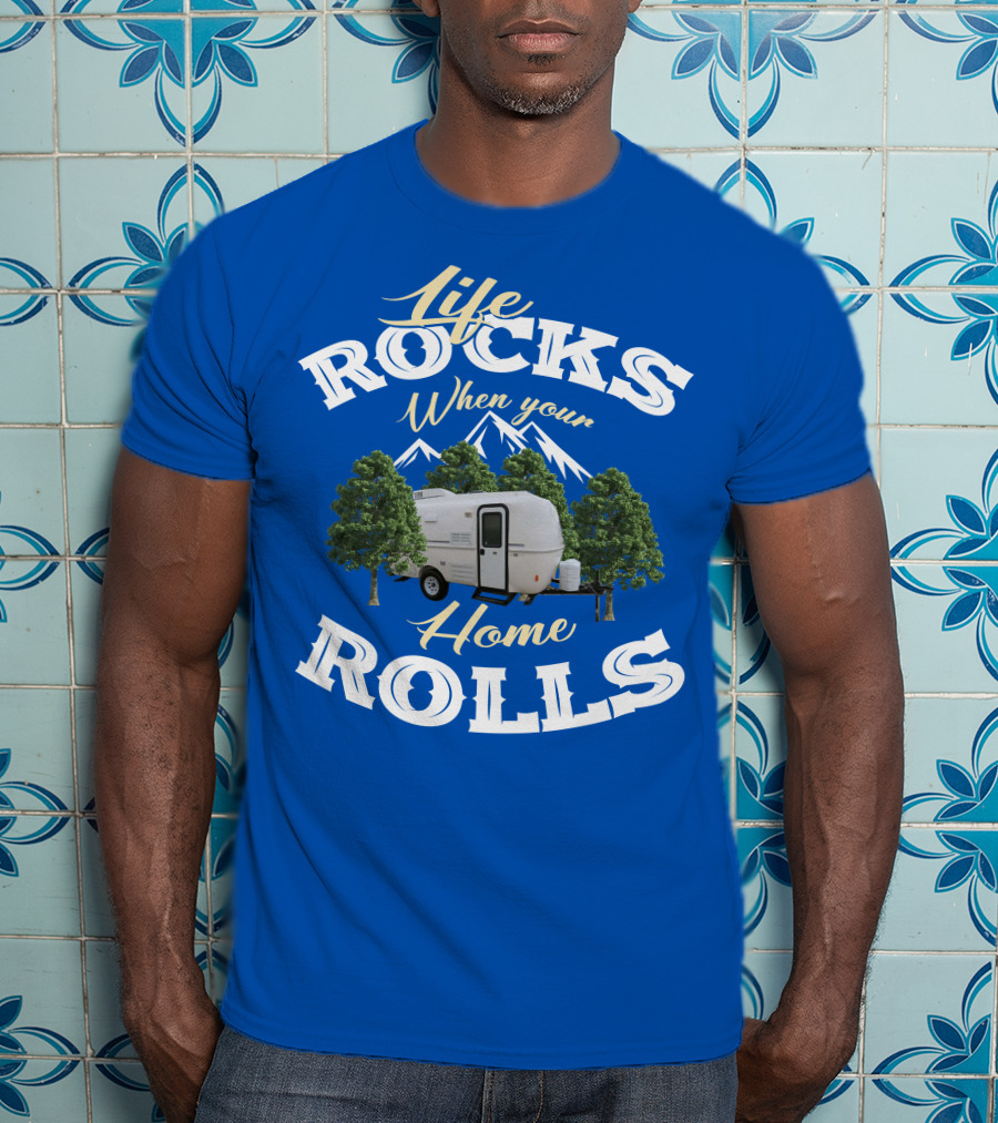Life Rocks When Your Home Rolls Casita RV T-Shirt