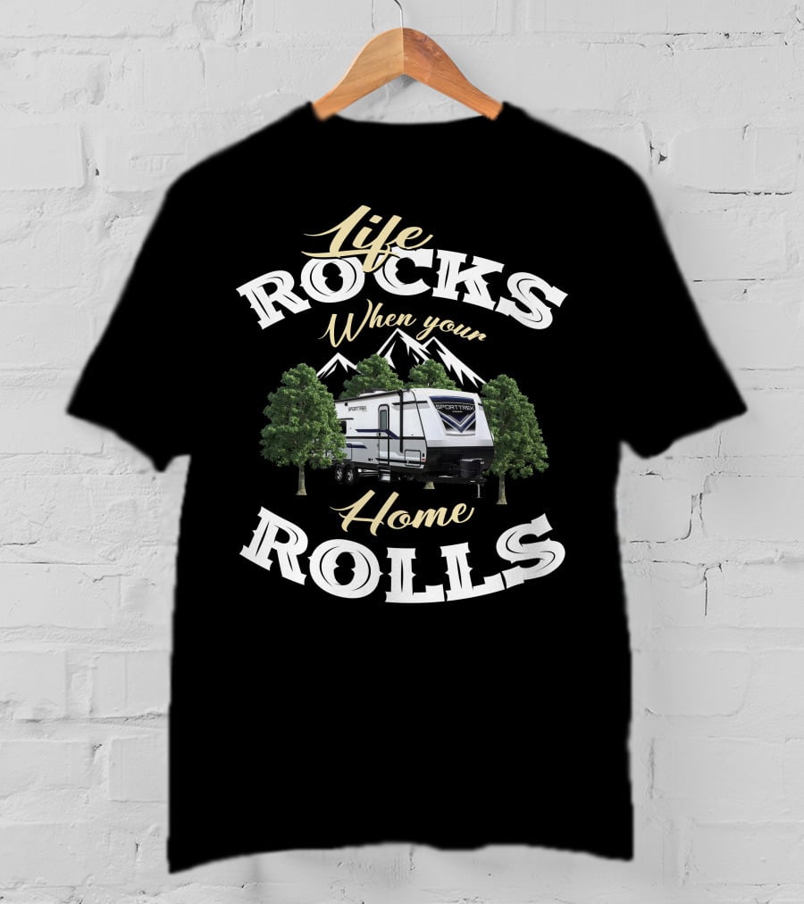 Life Rocks When Your Home Rolls SportTrek RV T-Shirt