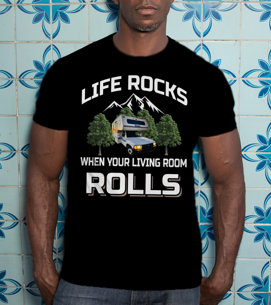 Life Rocks When Your Living Room Rolls Toyota Motorhome T-Shirt