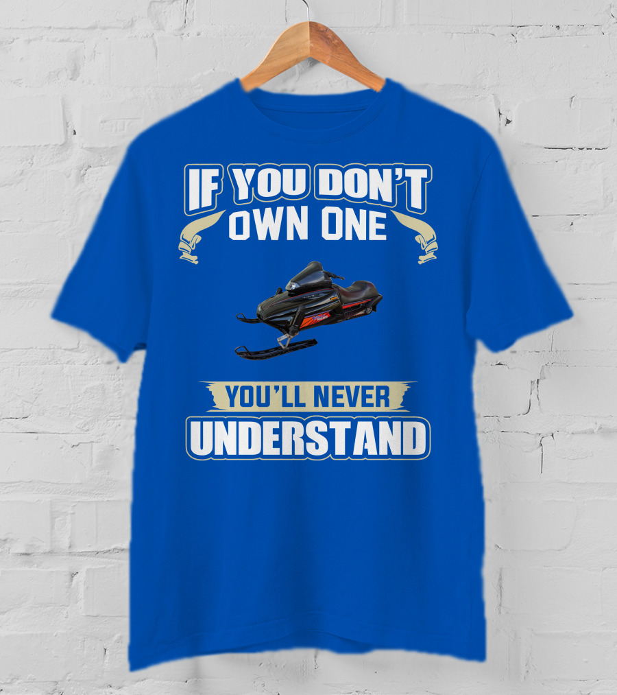Yamaha V Max Snowmobiles If You Don't Own One You'll Never Understand T-Shirt