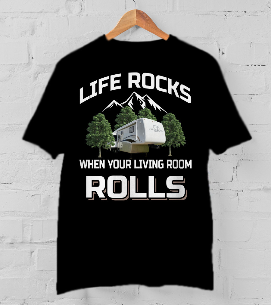 Life Rocks When Your Living Room Rolls Drv Mobile Suites T-Shirt