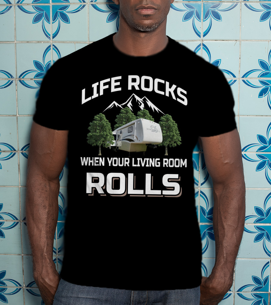 Life Rocks When Your Living Room Rolls Drv Mobile Suites T-Shirt