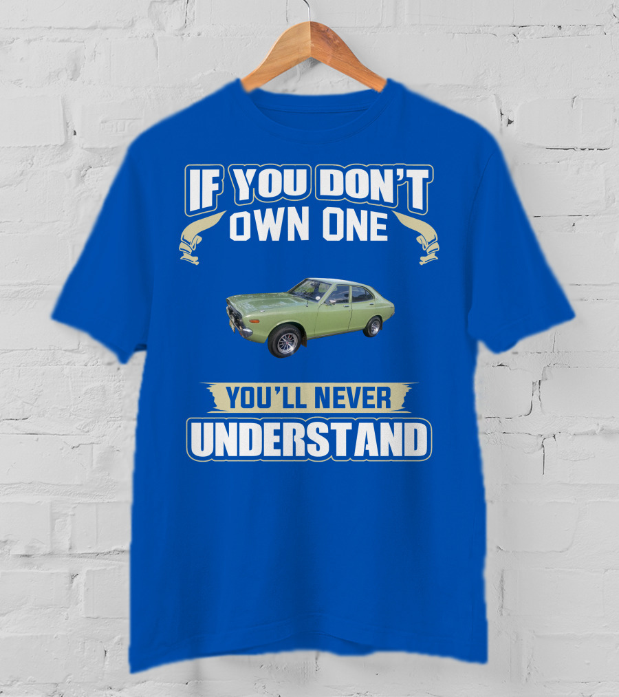 If You Don't Own One Datsun 610 You'll Never Understand T-Shirt