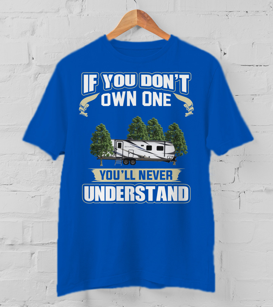 If You Don't Own One You'll Never Understand Forest River Palomino RV T-Shirt