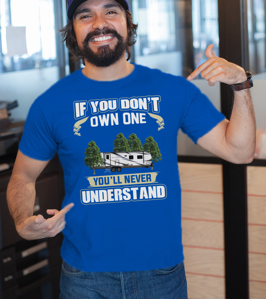 If You Don't Own One You'll Never Understand Forest River Palomino RV T-Shirt