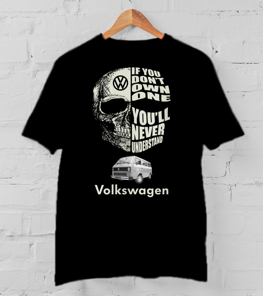 Volkswagen T3 1982 Skull If You Don't Own One You'll Never Understand T-Shirt