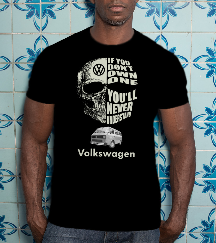 Volkswagen T3 1982 Skull If You Don't Own One You'll Never Understand T-Shirt