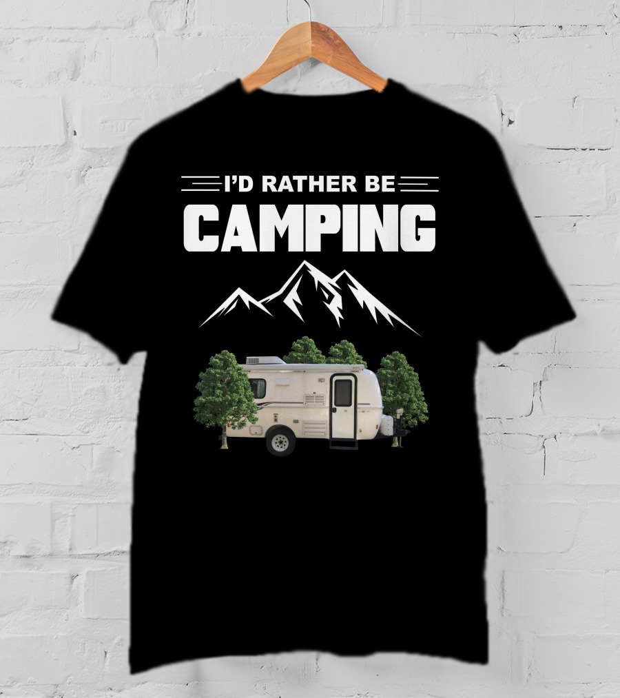 I'D RATHER BE CAMPING Casita Caravan Mountain Forest Adventure T-Shirt