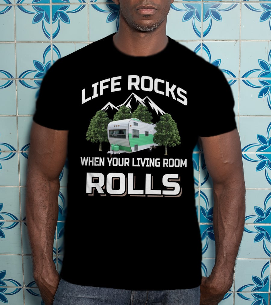 Life Rocks When Your Living Room Rolls Fan Camper T-Shirt