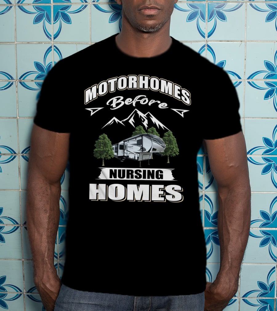 Motorhomes Before Nursing Homes Grand Design Reflection 311 BHS T-Shirt