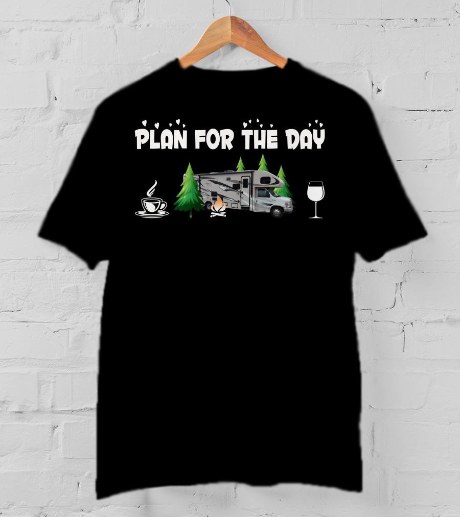 Plan For The Day Jayco Greyhawk Coffee Campfire Wine T-Shirt