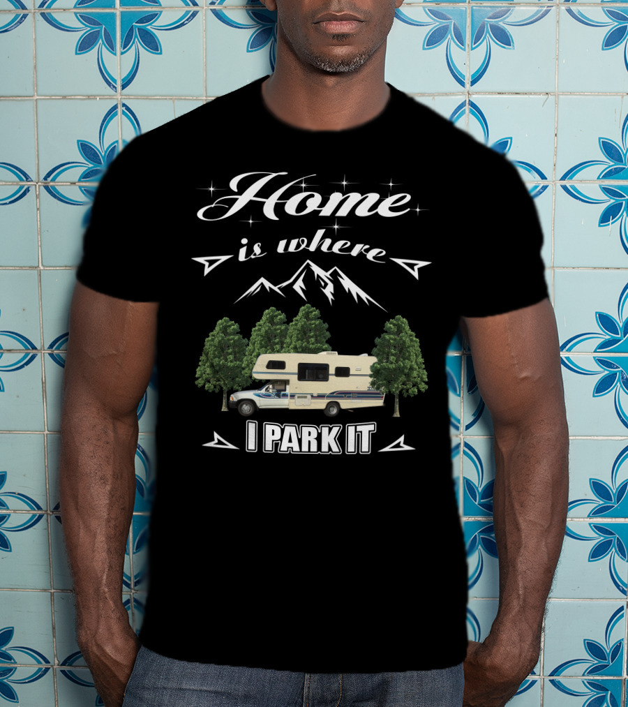 Home Is Where I Park It Toyota Itasca Spirit T-Shirt