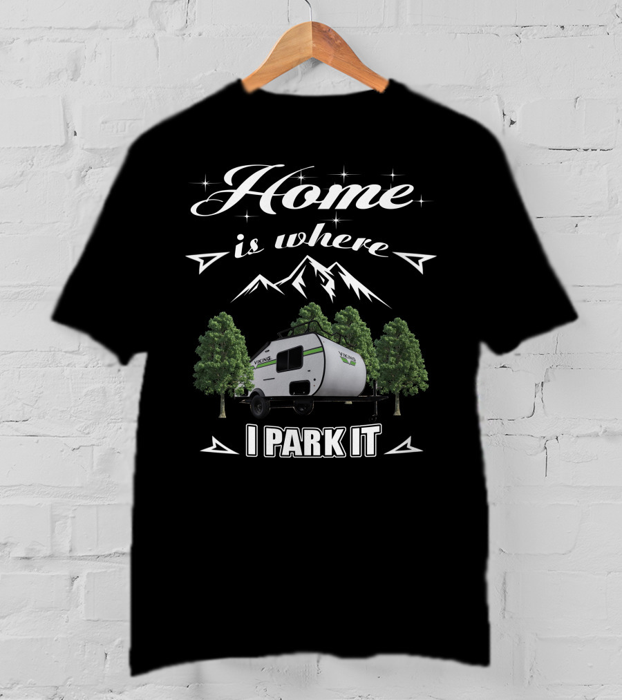 Home Is Where I Park It Viking Trailers T-Shirt