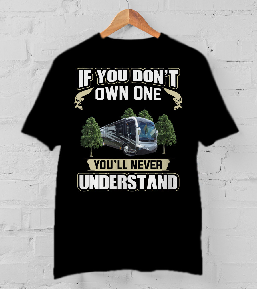 If You Don't Own One You'll Never Understand Fleetwood Revolution 40LE T-Shirt