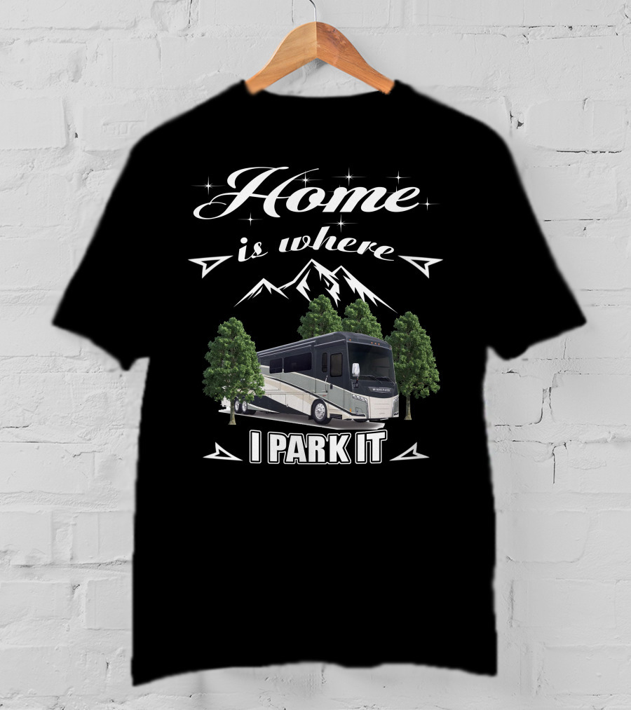 Home Is Where I Park It Winnebago Horizon 42Q Mountain Adventure T-Shirt