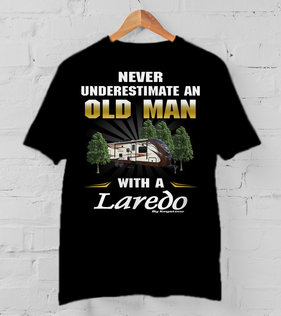 Never Underestimate An Old Man With A Laredo By Keystone RV T-Shirt