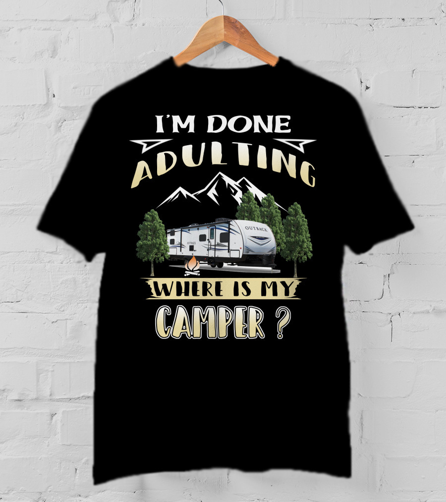 I'm Done Adulting Where Is My Camper Outback 210URS T-Shirt